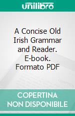 A Concise Old Irish Grammar and Reader. E-book. Formato PDF ebook