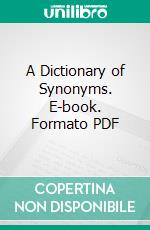 A Dictionary of Synonyms. E-book. Formato PDF ebook di Austin Kayingham Gray