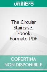 The Circular Staircase. E-book. Formato PDF ebook