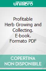 Profitable Herb Growing and Collecting. E-book. Formato PDF ebook