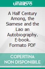 A Half Century Among, the Siamese and the Lao an Autobiography. E-book. Formato PDF ebook