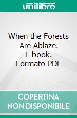 When the Forests Are Ablaze. E-book. Formato PDF ebook di Katharine Berry Judson