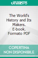 The World's History and Its Makers. E-book. Formato PDF ebook di Edgar Sanderson