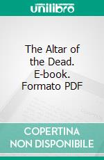 The Altar of the Dead. E-book. Formato PDF