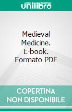 Medieval Medicine. E-book. Formato PDF ebook di James Joseph Walsh