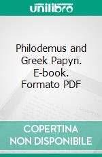 Philodemus and Greek Papyri. E-book. Formato PDF ebook