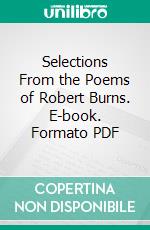 Selections From the Poems of Robert Burns. E-book. Formato PDF ebook di Robert Burns