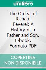 The Ordeal of Richard Feverel: A History of a Father and Son. E-book. Formato PDF ebook