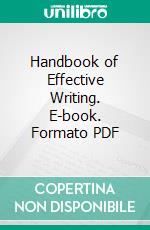 Handbook of Effective Writing. E-book. Formato PDF ebook di Walter Kay Smart