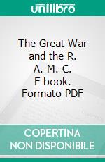 The Great War and the R. A. M. C. E-book. Formato PDF ebook