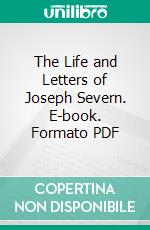 The Life and Letters of Joseph Severn. E-book. Formato PDF ebook