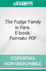 The Fudge Family in Paris. E-book. Formato PDF ebook di Thomas Moore