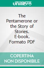 The Pentamerone or the Story of Stories. E-book. Formato PDF ebook