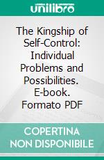 The Kingship of Self-Control: Individual Problems and Possibilities. E-book. Formato PDF ebook