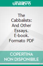 The Cabbalists: And Other Essays. E-book. Formato PDF