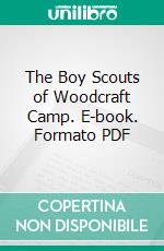 The Boy Scouts of Woodcraft Camp. E-book. Formato PDF ebook