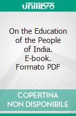 On the Education of the People of India. E-book. Formato PDF ebook