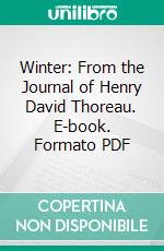 Winter: From the Journal of Henry David Thoreau. E-book. Formato PDF ebook