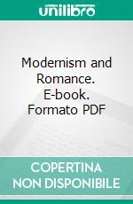 Modernism and Romance. E-book. Formato PDF ebook