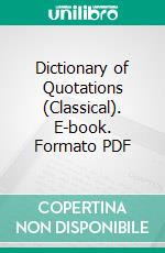 Dictionary of Quotations (Classical). E-book. Formato PDF