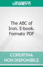 The ABC of Iron. E-book. Formato PDF ebook di Chas