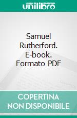 Samuel Rutherford. E-book. Formato PDF ebook di Andrew Thomson