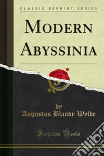 Modern Abyssinia. E-book. Formato PDF ebook di Augustus Blandy Wylde