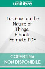 Lucretius on the Nature of Things. E-book. Formato PDF ebook di Lucretius Carus Duff