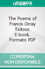 The Poems of Francis Orray Ticknor. E-book. Formato PDF