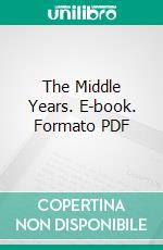 The Middle Years. E-book. Formato PDF ebook di Henry James