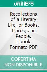 Recollections of a Literary Life, or Books, Places, and People. E-book. Formato PDF ebook di Mary Russell Mitford