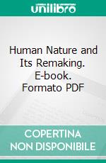 Human Nature and Its Remaking. E-book. Formato PDF ebook