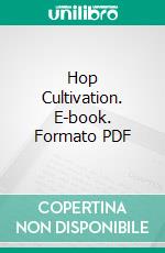 Hop Cultivation. E-book. Formato PDF ebook di Charles Whitehead