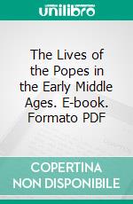 The Lives of the Popes in the Early Middle Ages. E-book. Formato PDF ebook di Horace K. Mann