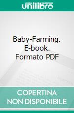 Baby-Farming. E-book. Formato PDF ebook di Benjamin Waugh