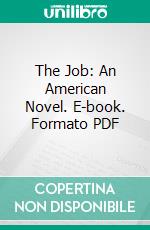 The Job: An American Novel. E-book. Formato PDF ebook di Sinclair Lewis