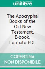 The Apocryphal Books of the Old New Testament. E-book. Formato PDF ebook di H. T. Andrews