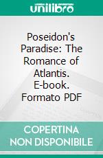 Poseidon's Paradise: The Romance of Atlantis. E-book. Formato PDF ebook