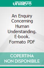 An Enquiry Concerning Human Understanding. E-book. Formato PDF ebook
