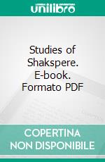 Studies of Shakspere. E-book. Formato PDF ebook