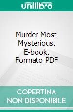 Murder Most Mysterious. E-book. Formato PDF ebook di Hargrave Lee Adam