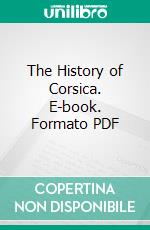 The History of Corsica. E-book. Formato PDF ebook