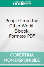 People From the Other World. E-book. Formato PDF ebook di Henry Steel Olcott