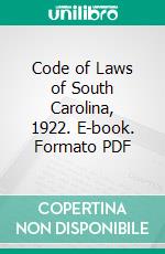 Code of Laws of South Carolina, 1922. E-book. Formato PDF ebook