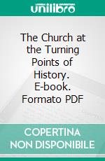 The Church at the Turning Points of History. E-book. Formato PDF ebook