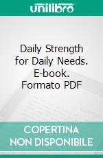 Daily Strength for Daily Needs. E-book. Formato PDF ebook di Mary Wilder Tileston