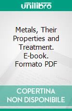 Metals, Their Properties and Treatment. E-book. Formato PDF ebook