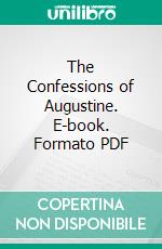 The Confessions of Augustine. E-book. Formato PDF ebook di Saint Augustine