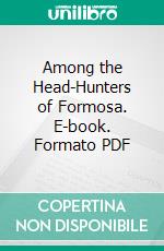 Among the Head-Hunters of Formosa. E-book. Formato PDF ebook di Janet B. Montgomery McGovern