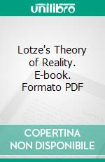 Lotze's Theory of Reality. E-book. Formato PDF ebook